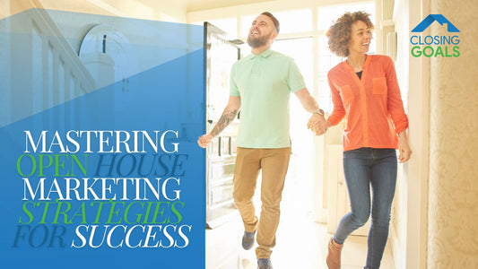 Mastering Open House Marketing: Strategies for Success