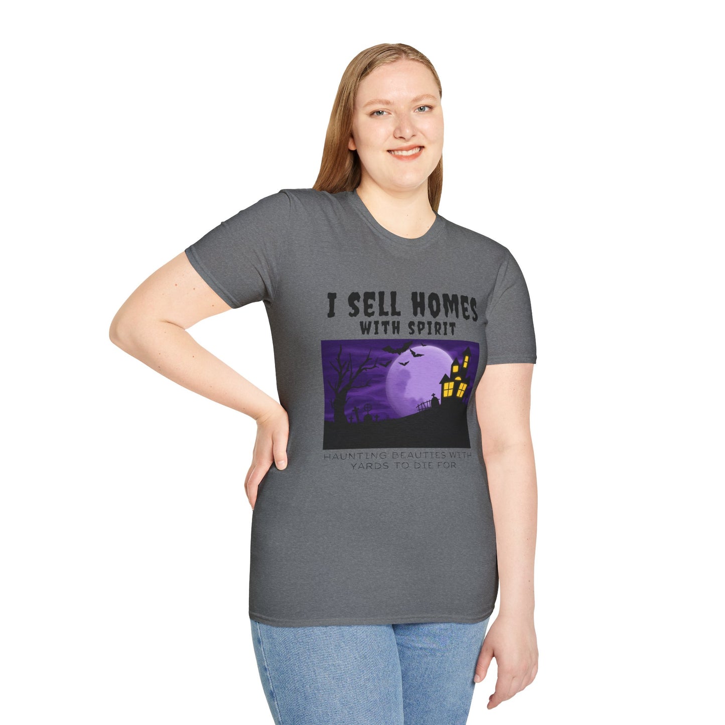 "I Sell Homes with Spirit - Haunting Beauties with Yards to Die For" Unisex Soft-Style T-Shirt