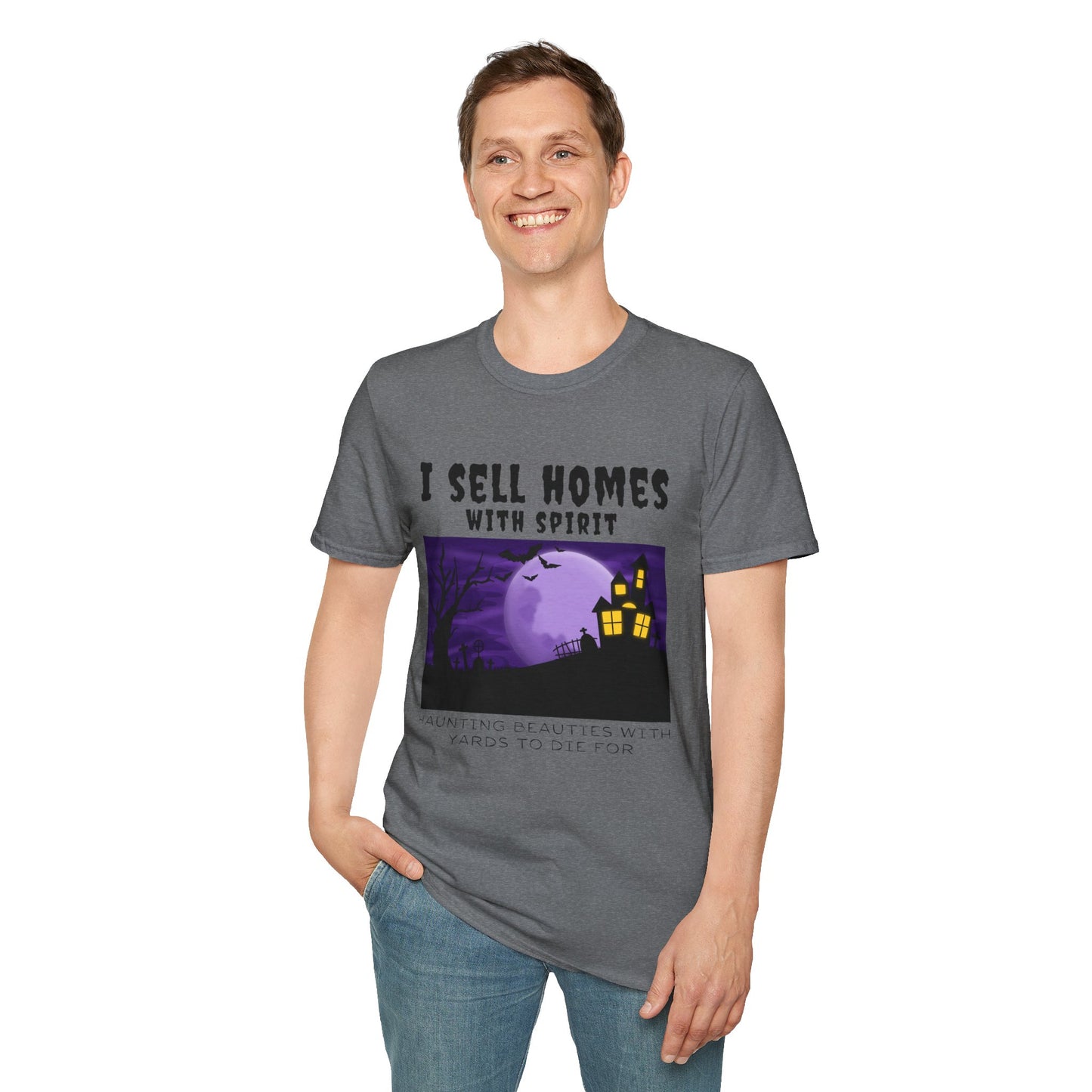 "I Sell Homes with Spirit - Haunting Beauties with Yards to Die For" Unisex Soft-Style T-Shirt