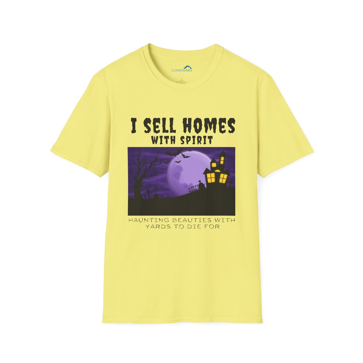 "I Sell Homes with Spirit - Haunting Beauties with Yards to Die For" Unisex Soft-Style T-Shirt