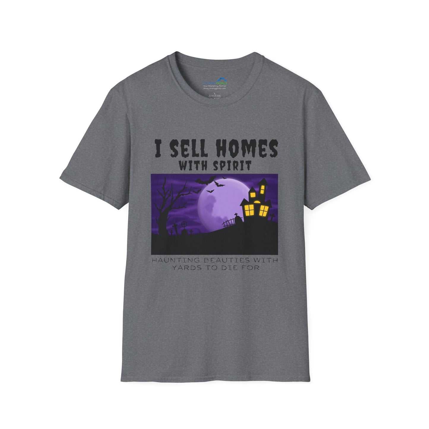 "I Sell Homes with Spirit - Haunting Beauties with Yards to Die For" Unisex Soft-Style T-Shirt