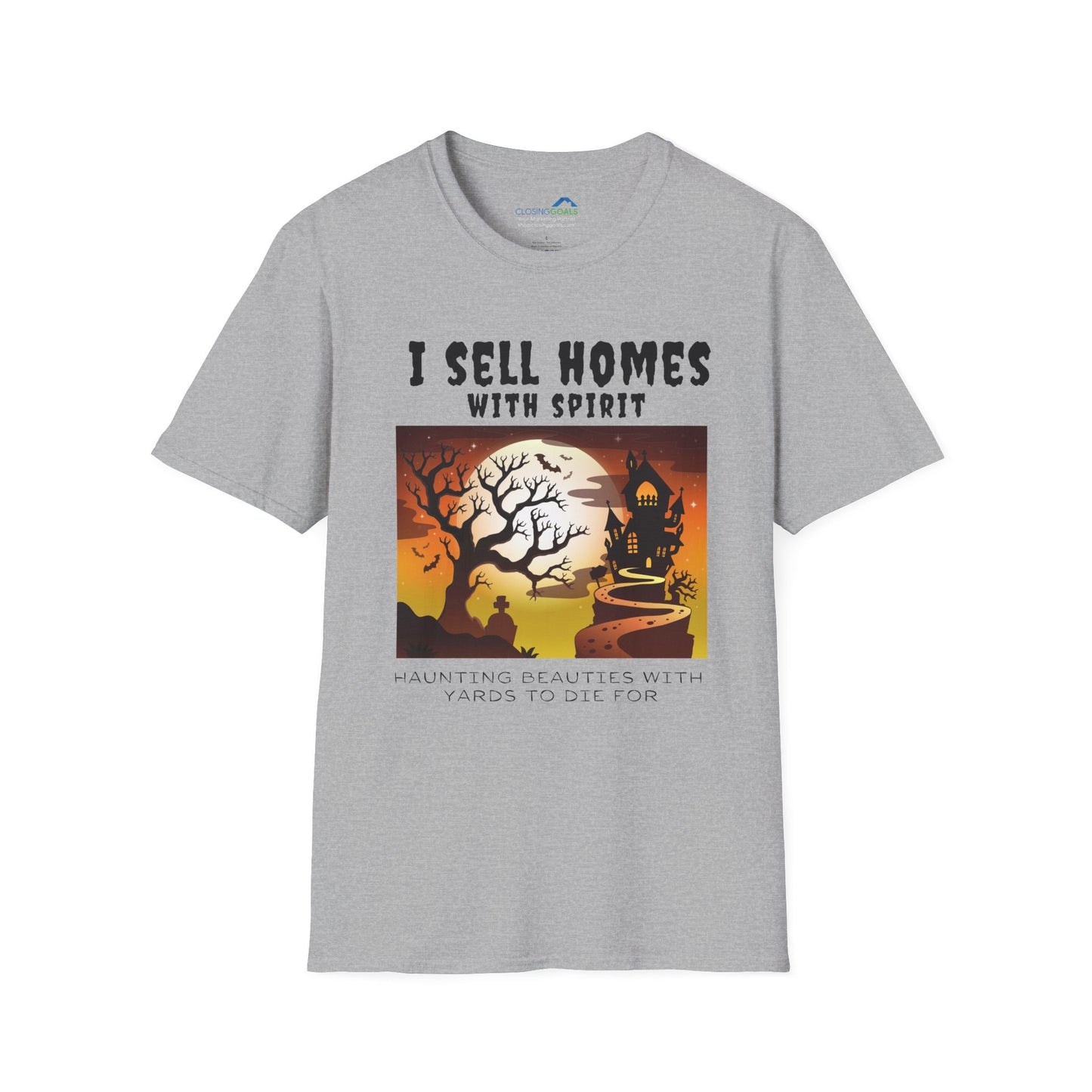"I Sell Homes with Spirit: Haunting Beauties with Yards to Die For" Unisex Soft-Style T-Shirt