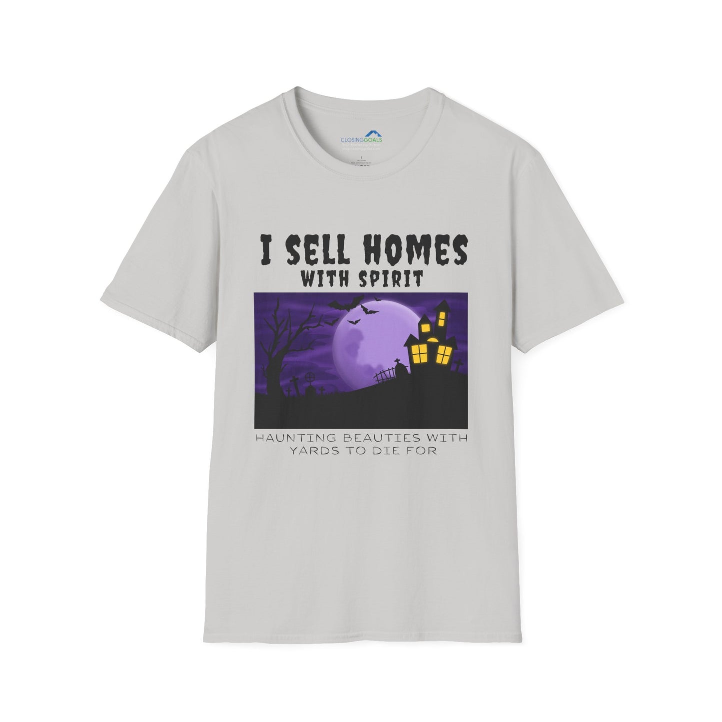 "I Sell Homes with Spirit - Haunting Beauties with Yards to Die For" Unisex Soft-Style T-Shirt