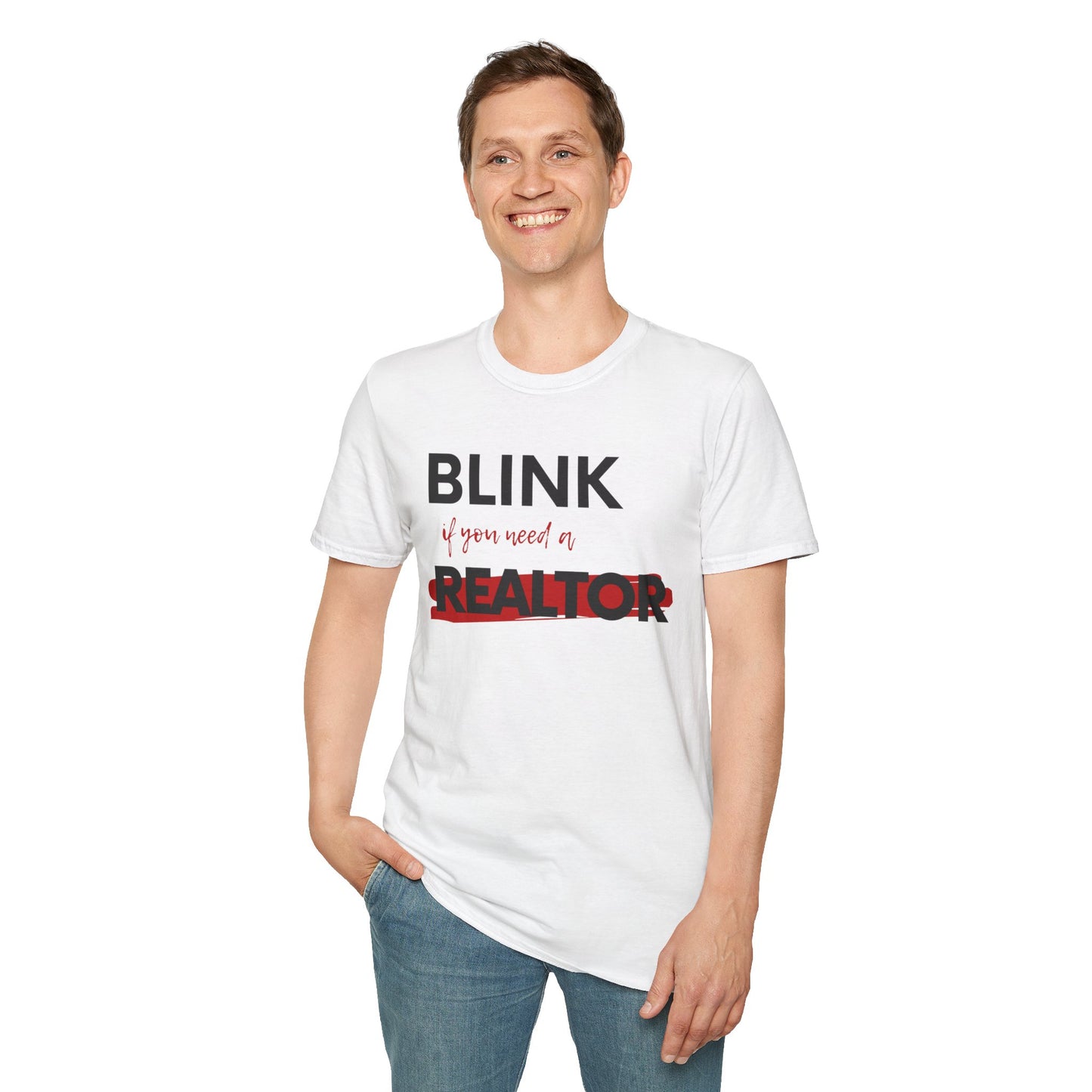 Blink for a Realtor Unisex Softstyle T-Shirt (black text)