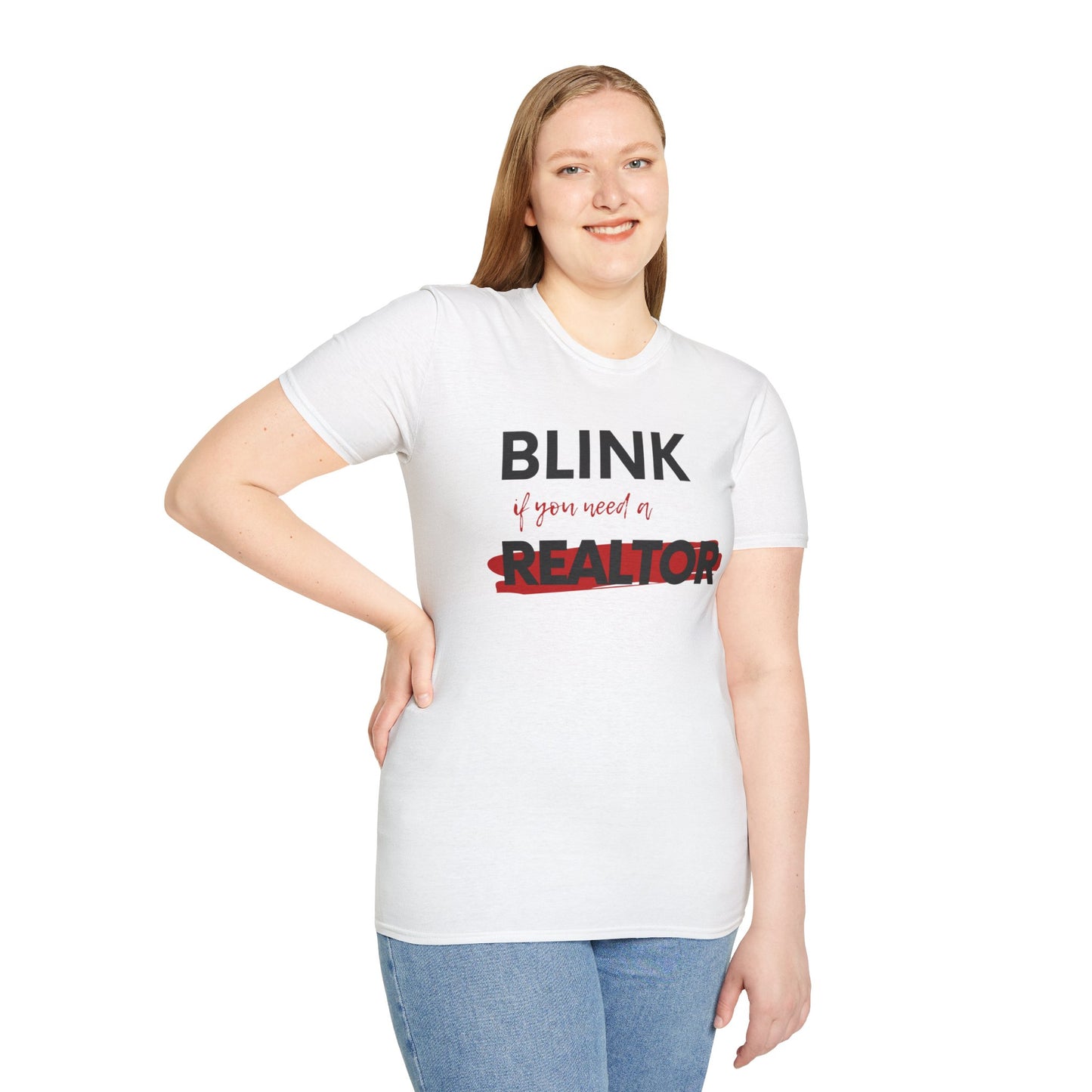 Blink for a Realtor Unisex Softstyle T-Shirt (black text)