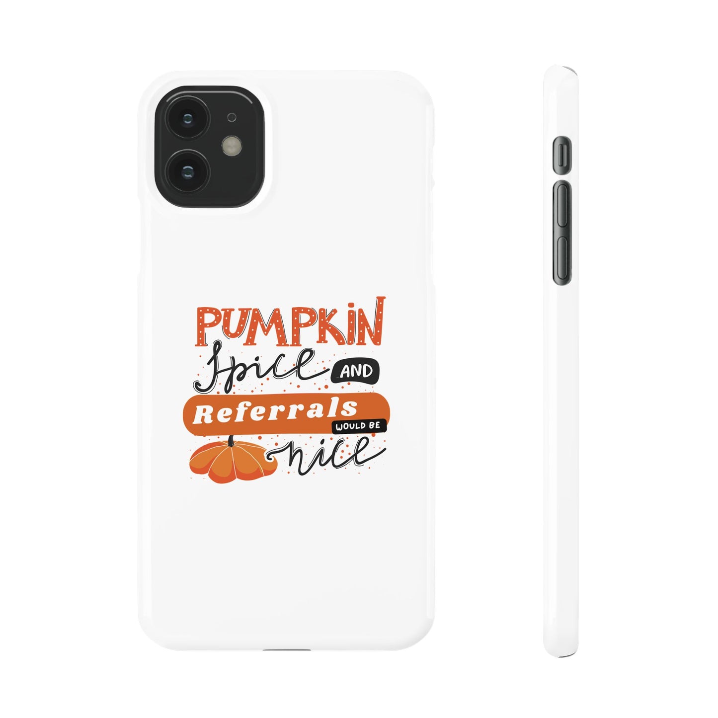 Pumpkin Spice & Referrals Phone Case