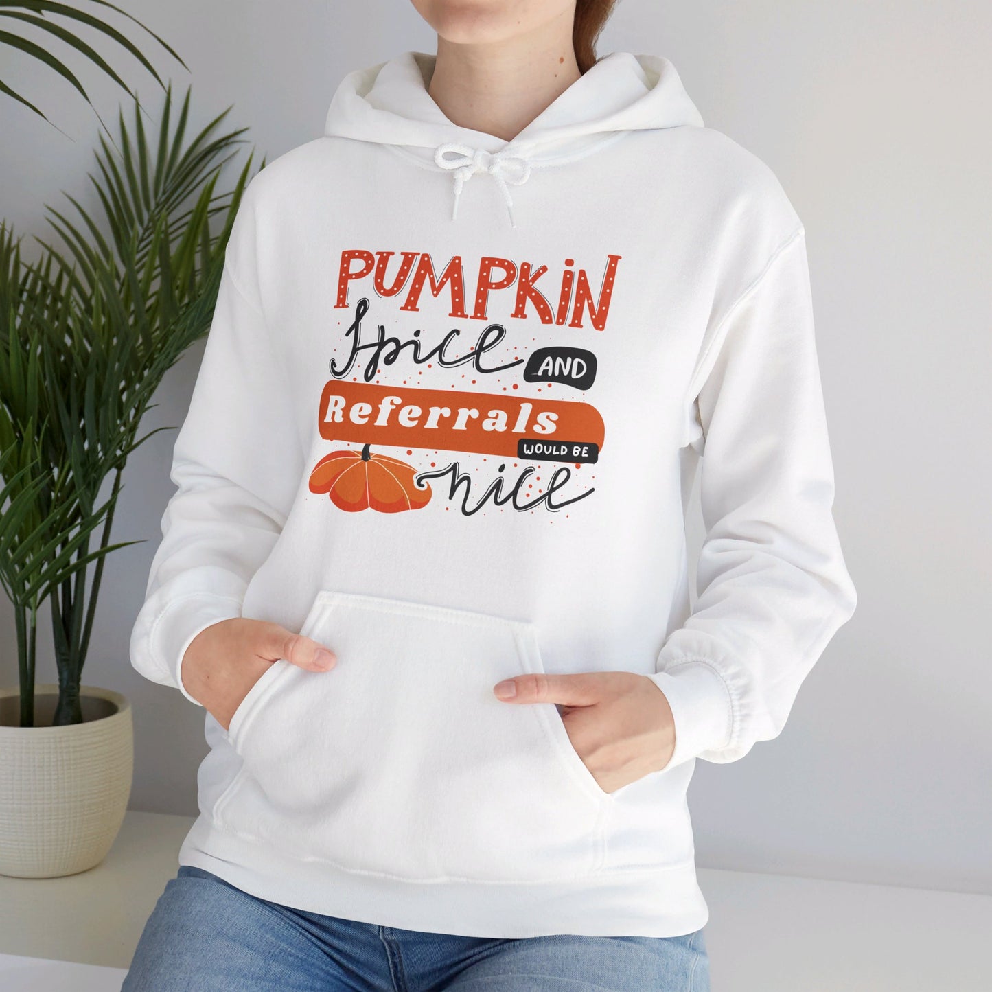 Pumpkin Spice & Referrals Hooded Sweatshirt