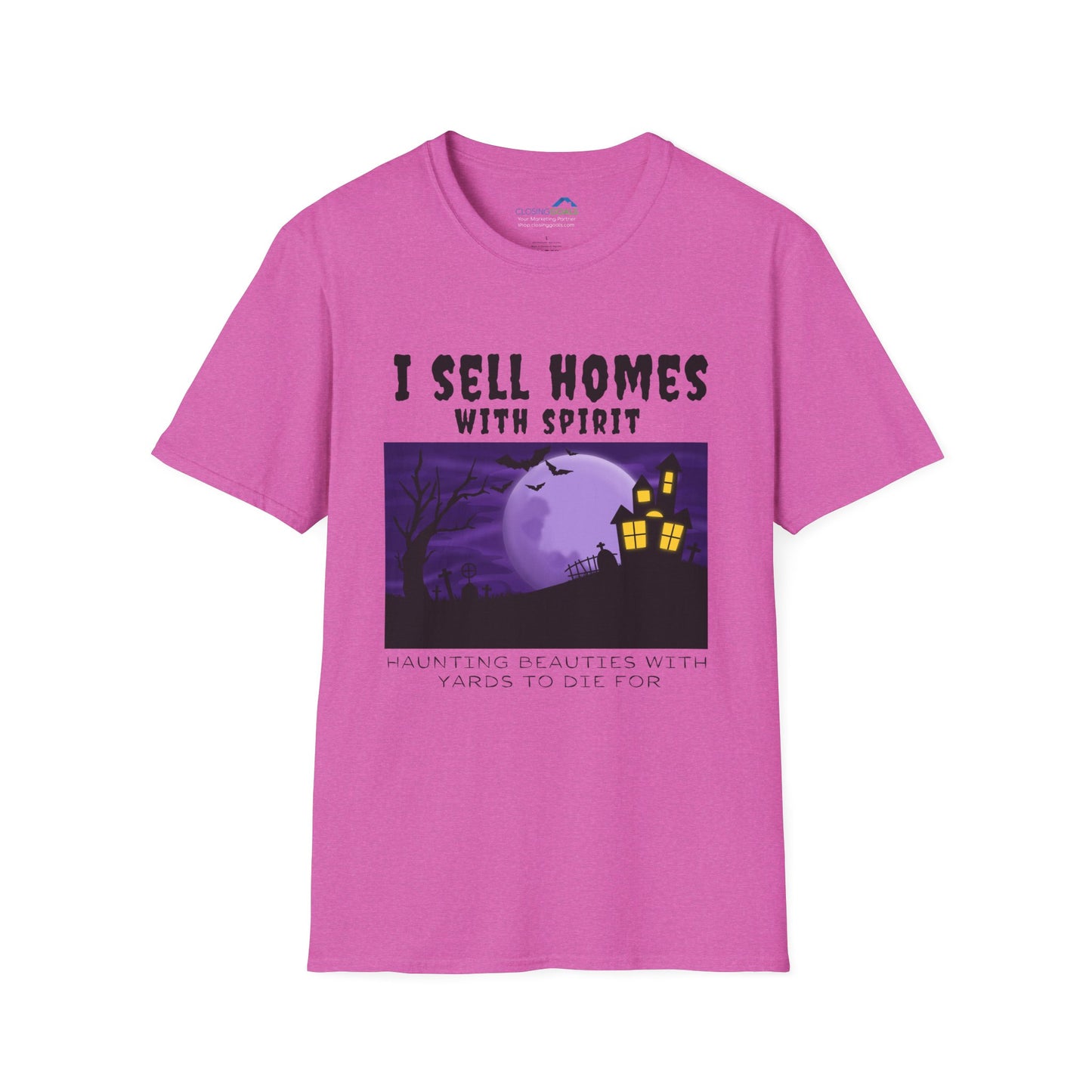 "I Sell Homes with Spirit - Haunting Beauties with Yards to Die For" Unisex Soft-Style T-Shirt