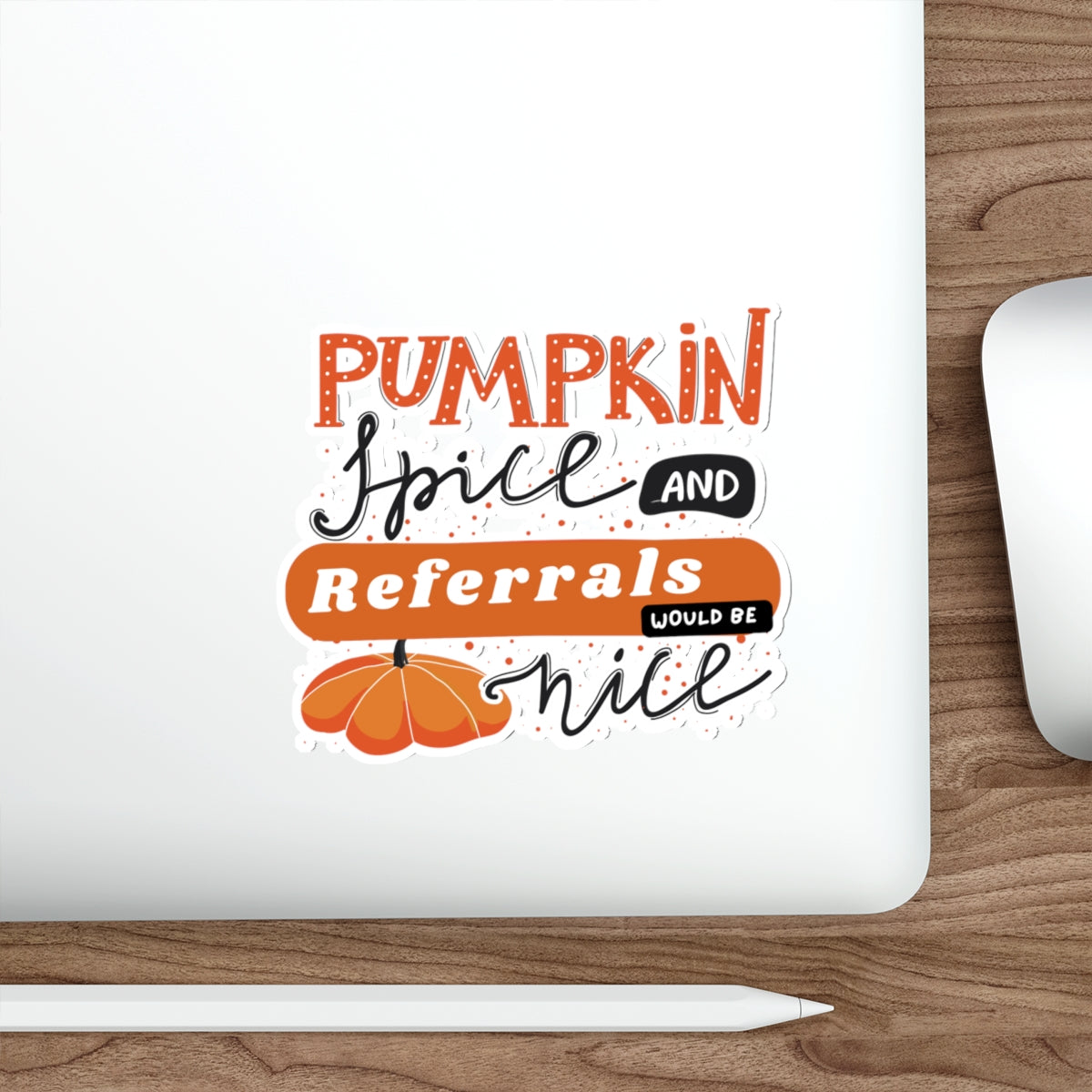 Pumpkin Spice & Referrals Die-Cut Stickers