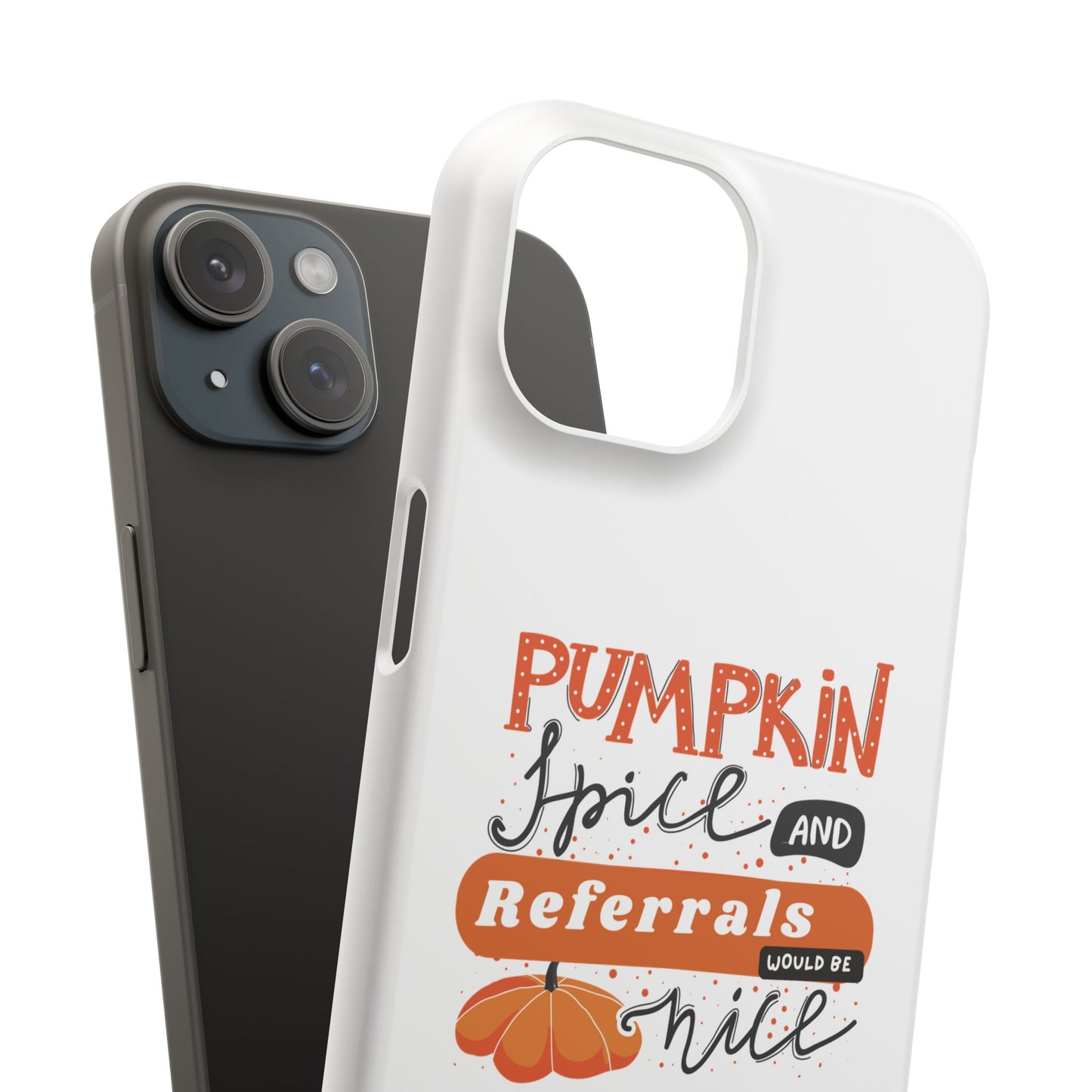 Pumpkin Spice & Referrals Phone Case