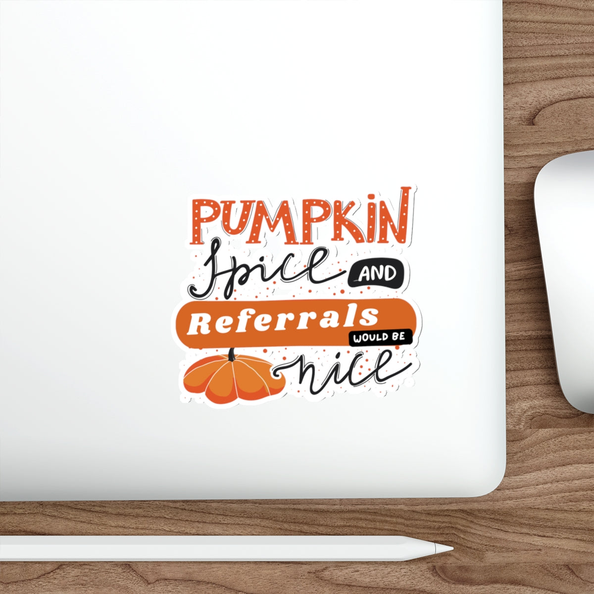 Pumpkin Spice & Referrals Die-Cut Stickers