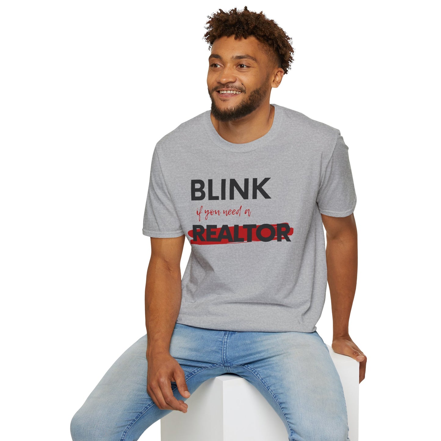 Blink for a Realtor Unisex Softstyle T-Shirt (black text)