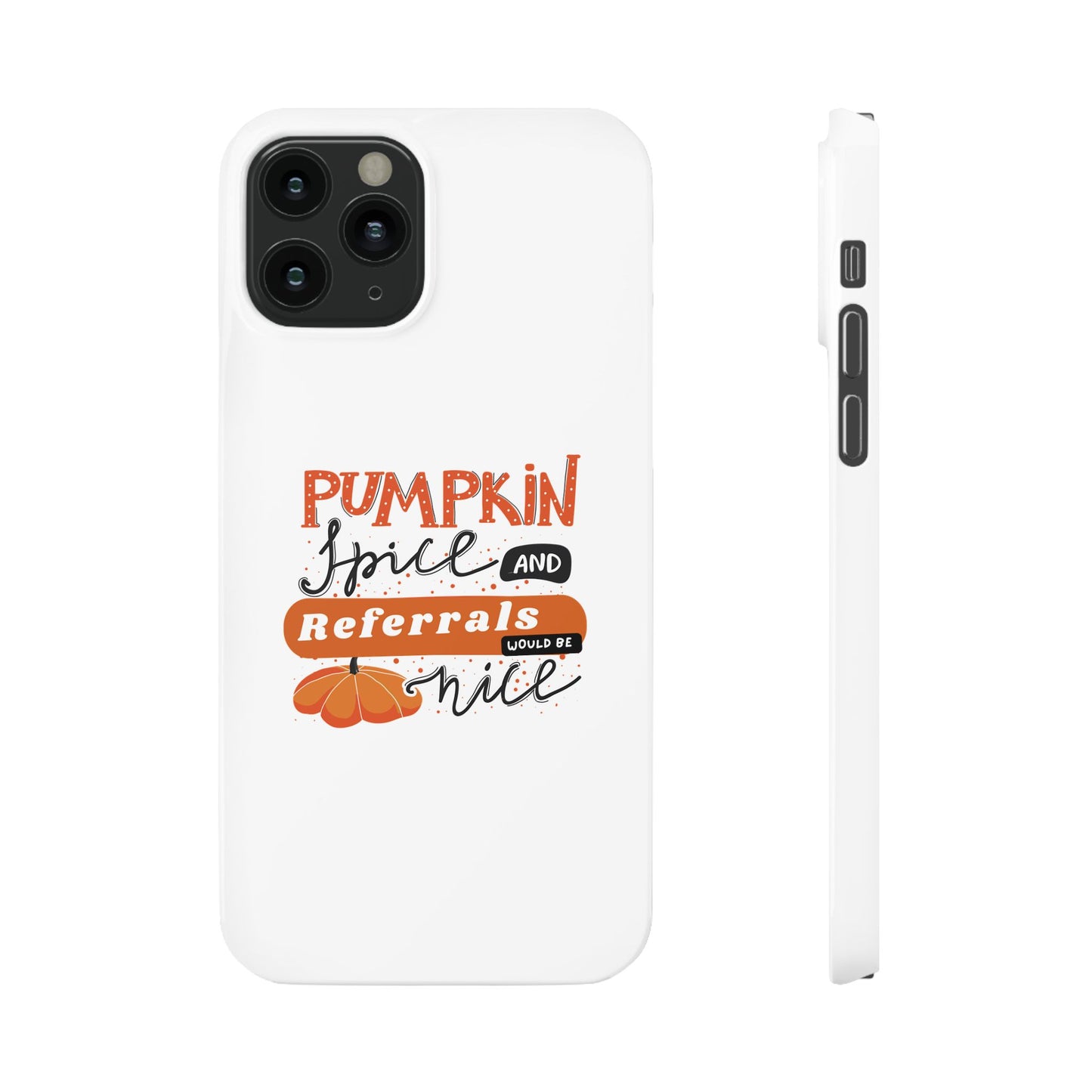 Pumpkin Spice & Referrals Phone Case