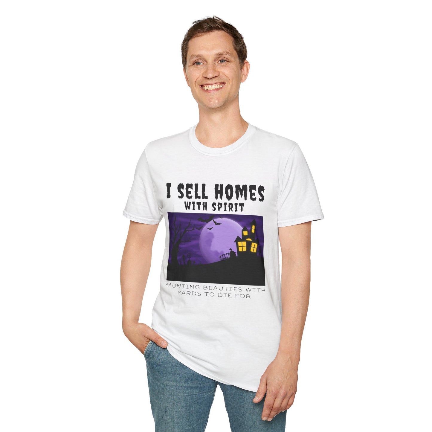 "I Sell Homes with Spirit - Haunting Beauties with Yards to Die For" Unisex Soft-Style T-Shirt