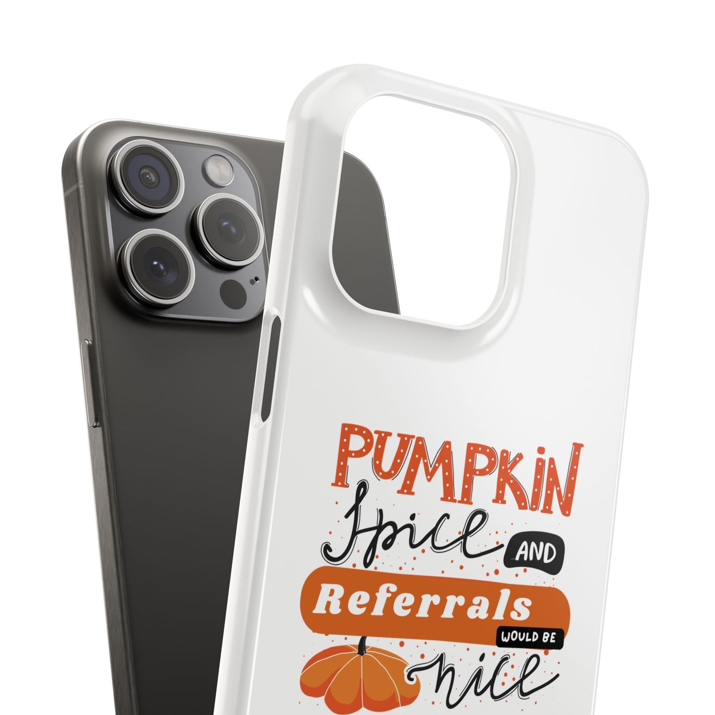 Pumpkin Spice & Referrals Phone Case