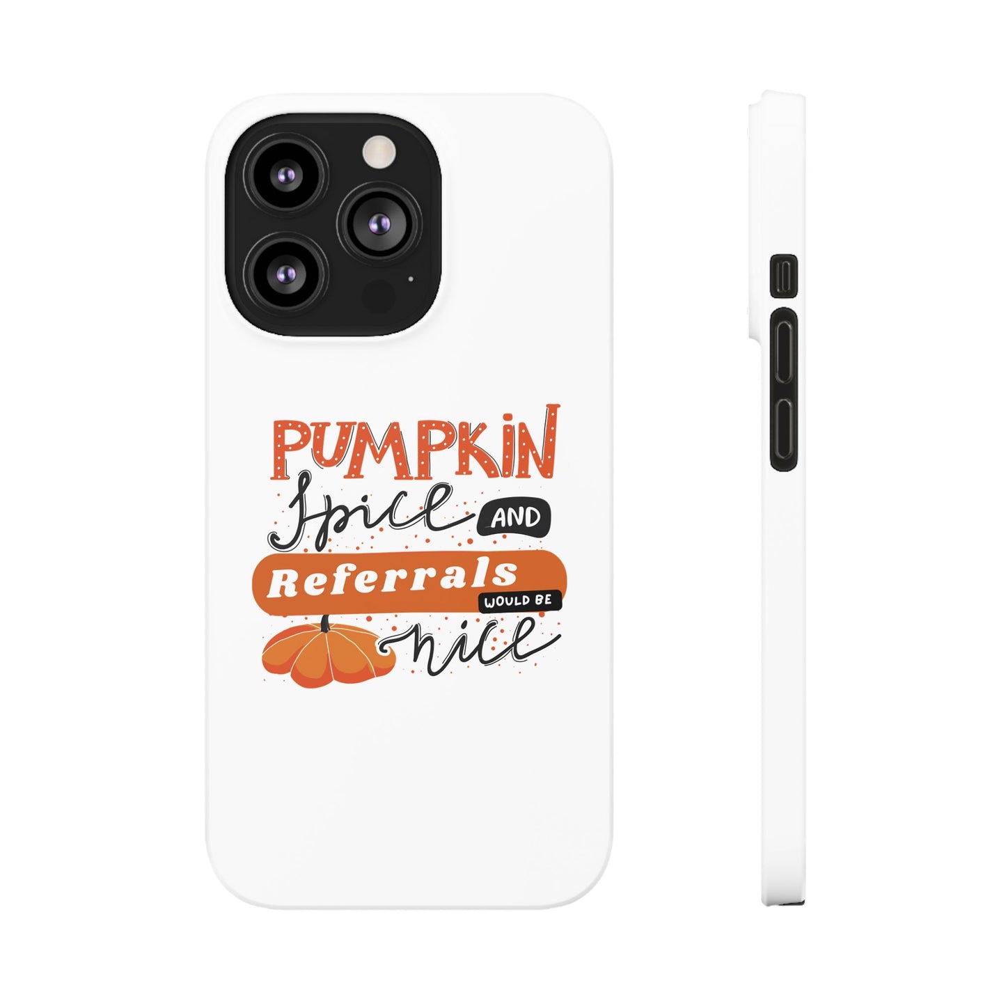 Pumpkin Spice & Referrals Phone Case