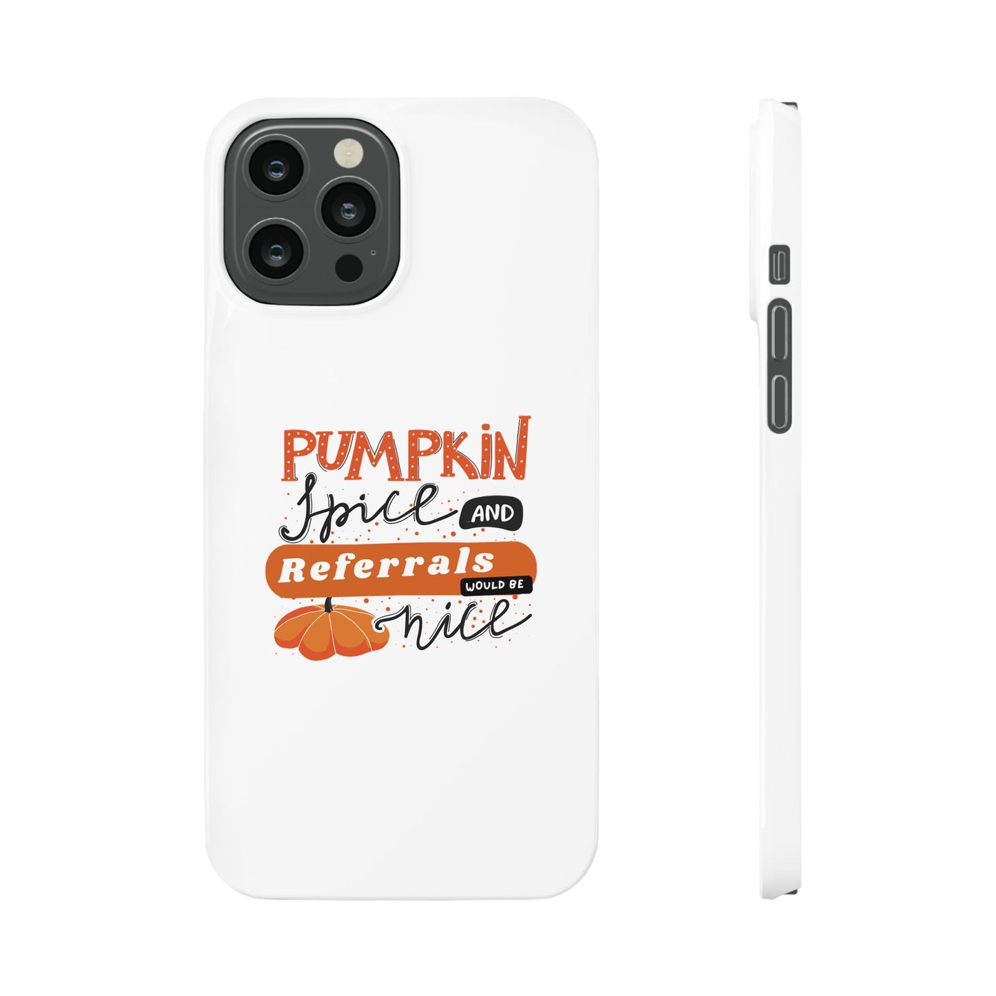 Pumpkin Spice & Referrals Phone Case