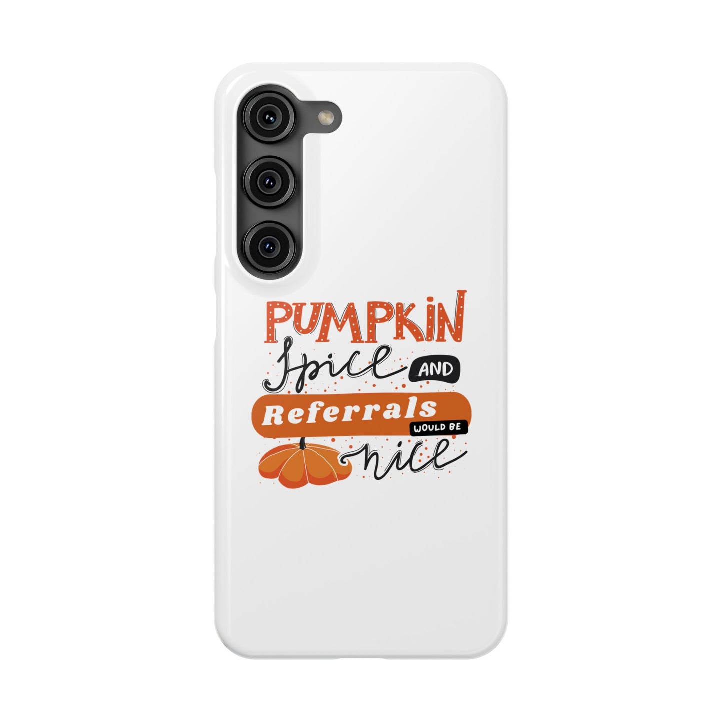 Pumpkin Spice & Referrals Phone Case