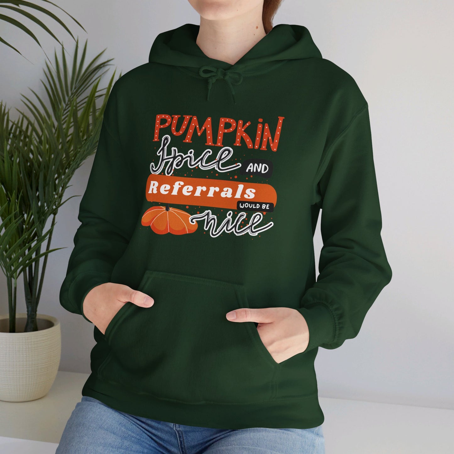 Pumpkin Spice & Referrals Hooded Sweatshirt