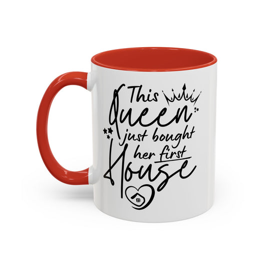 "This Queen Just Bought Her First House" Accent Coffee Mug