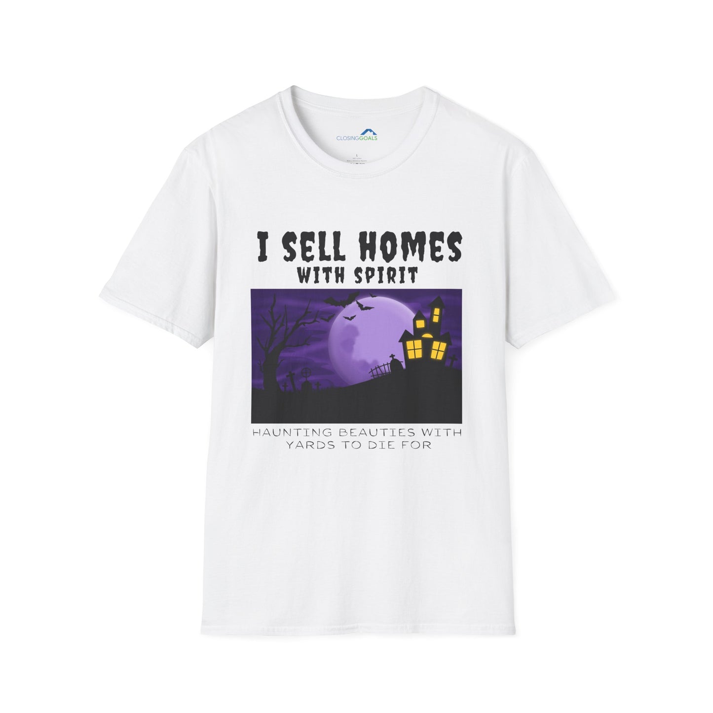 "I Sell Homes with Spirit - Haunting Beauties with Yards to Die For" Unisex Soft-Style T-Shirt