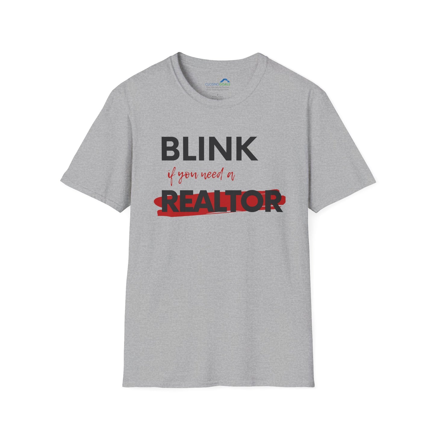 Blink for a Realtor Unisex Softstyle T-Shirt (black text)