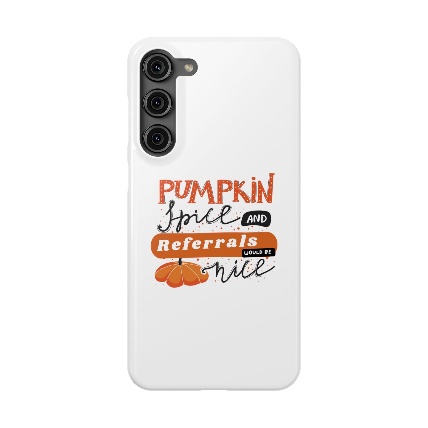 Pumpkin Spice & Referrals Phone Case