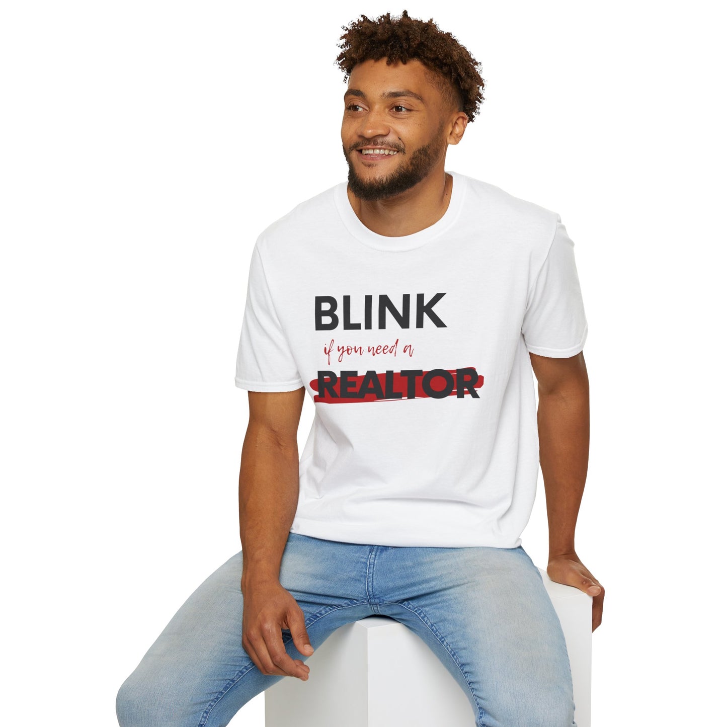 Blink for a Realtor Unisex Softstyle T-Shirt (black text)