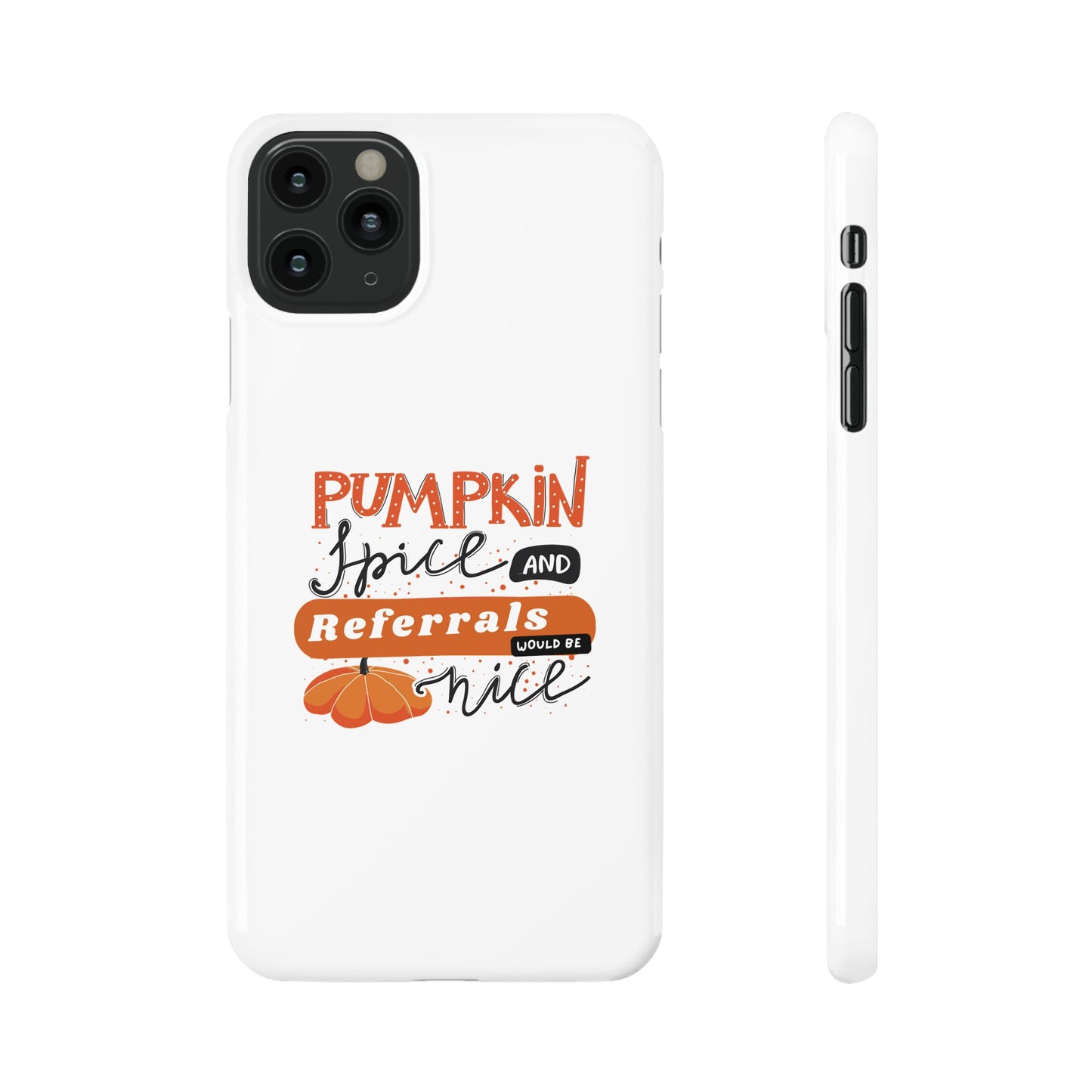 Pumpkin Spice & Referrals Phone Case