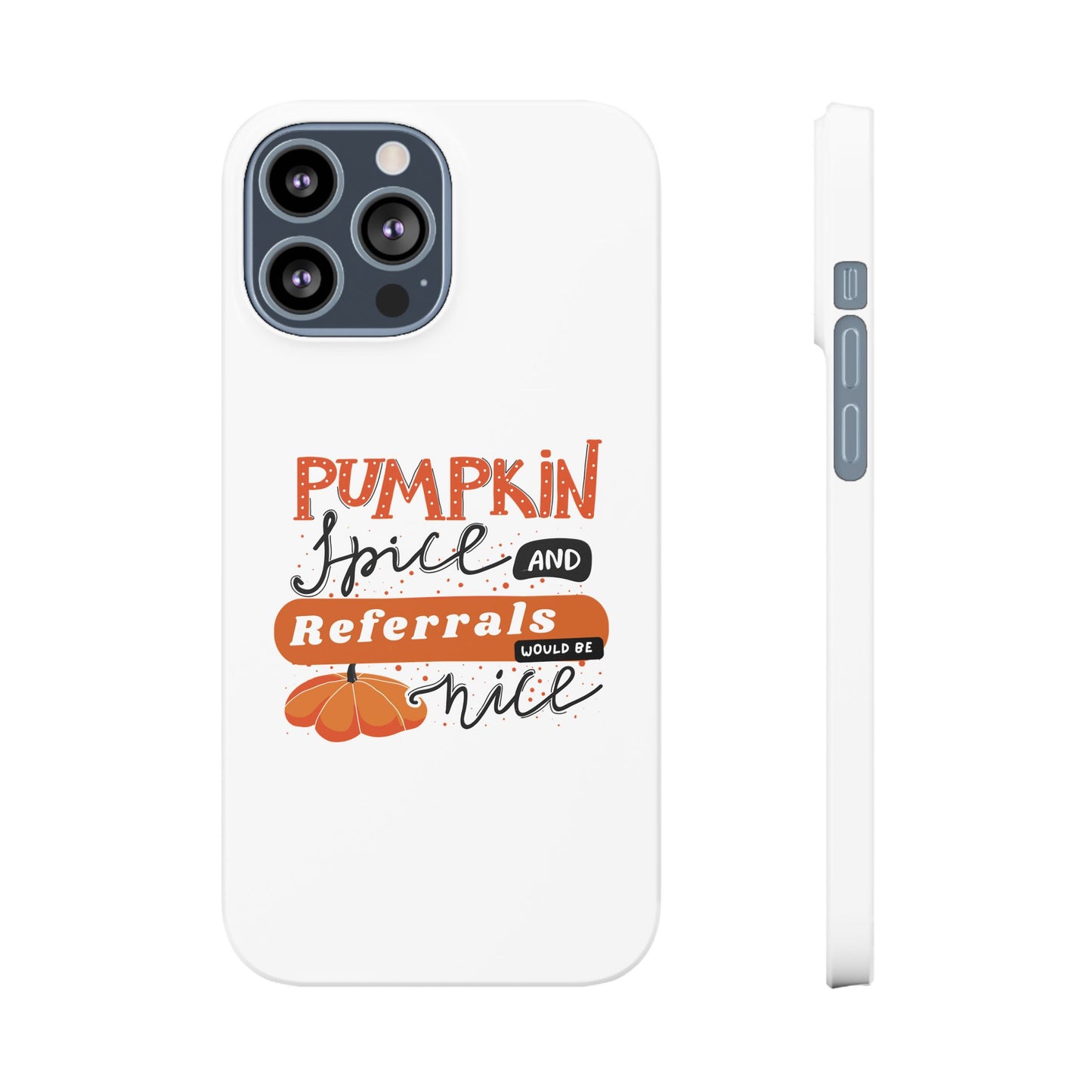 Pumpkin Spice & Referrals Phone Case