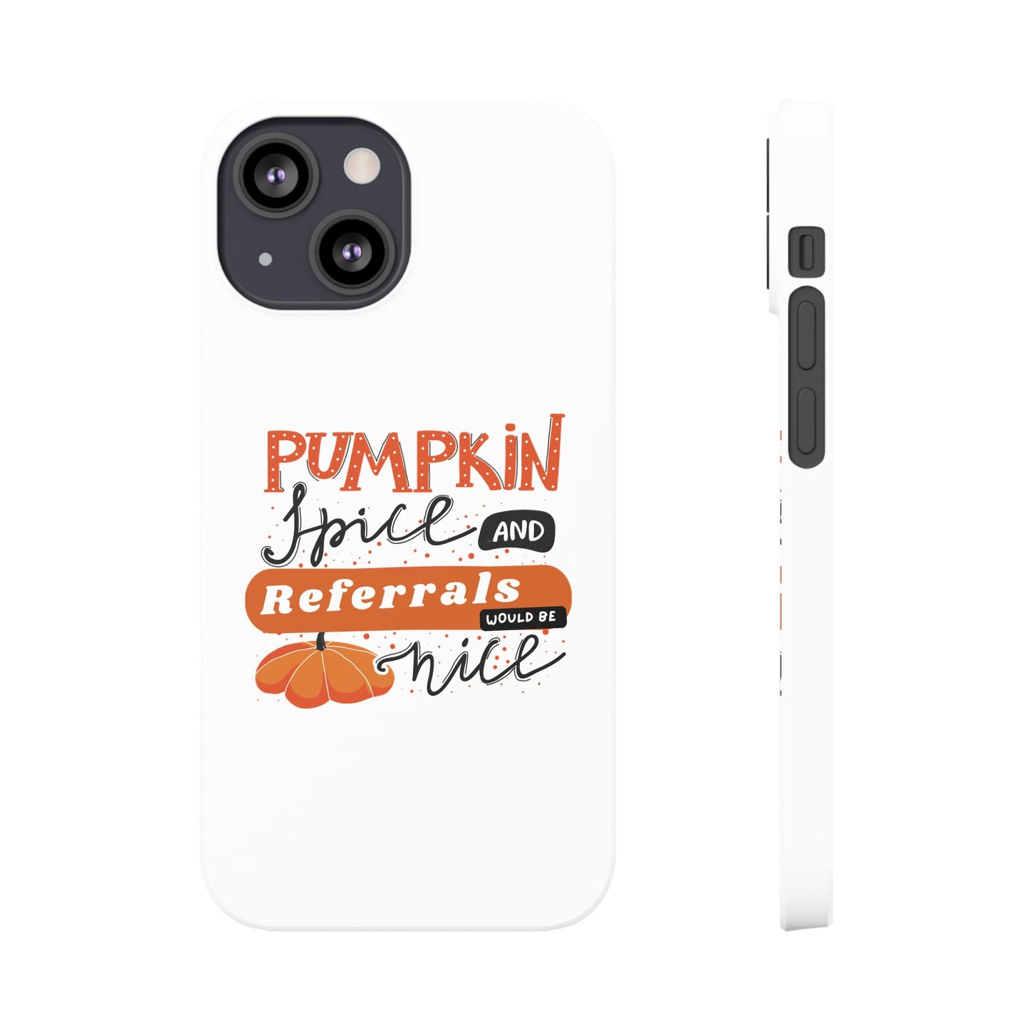 Pumpkin Spice & Referrals Phone Case