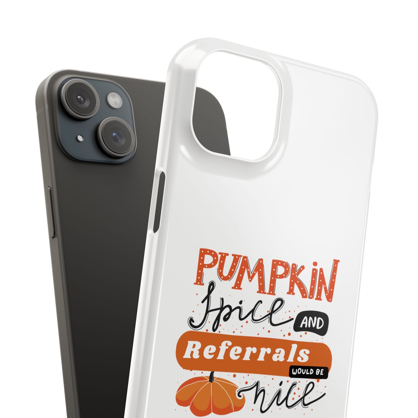 Pumpkin Spice & Referrals Phone Case