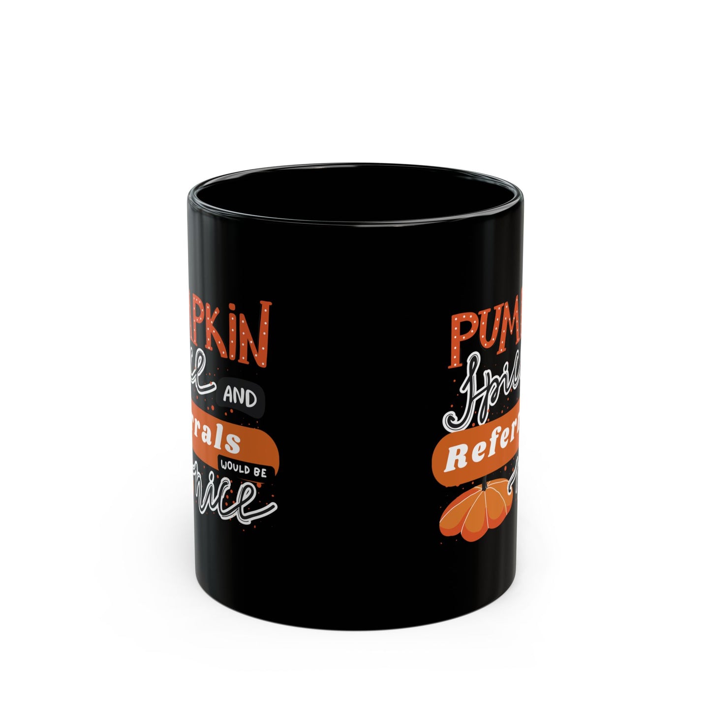 Pumpkin Spice & Referrals Mug