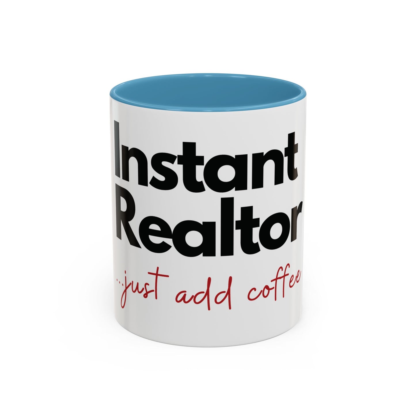 Realtor Coffee Mug — “Instant Realtor Just Add Coffee” Accent Mug (11/15oz)