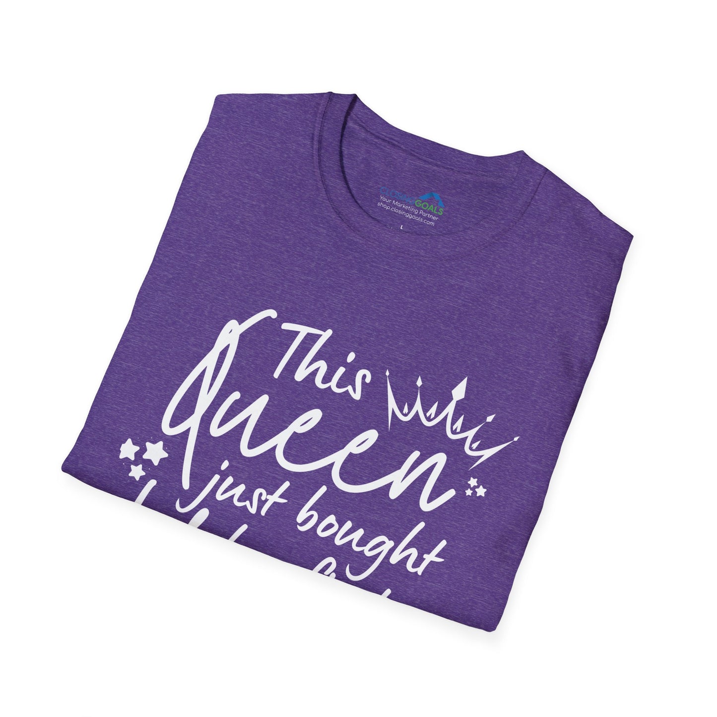 "This Queen Just Bought Her First House" Unisex Soft-Style T-Shirt