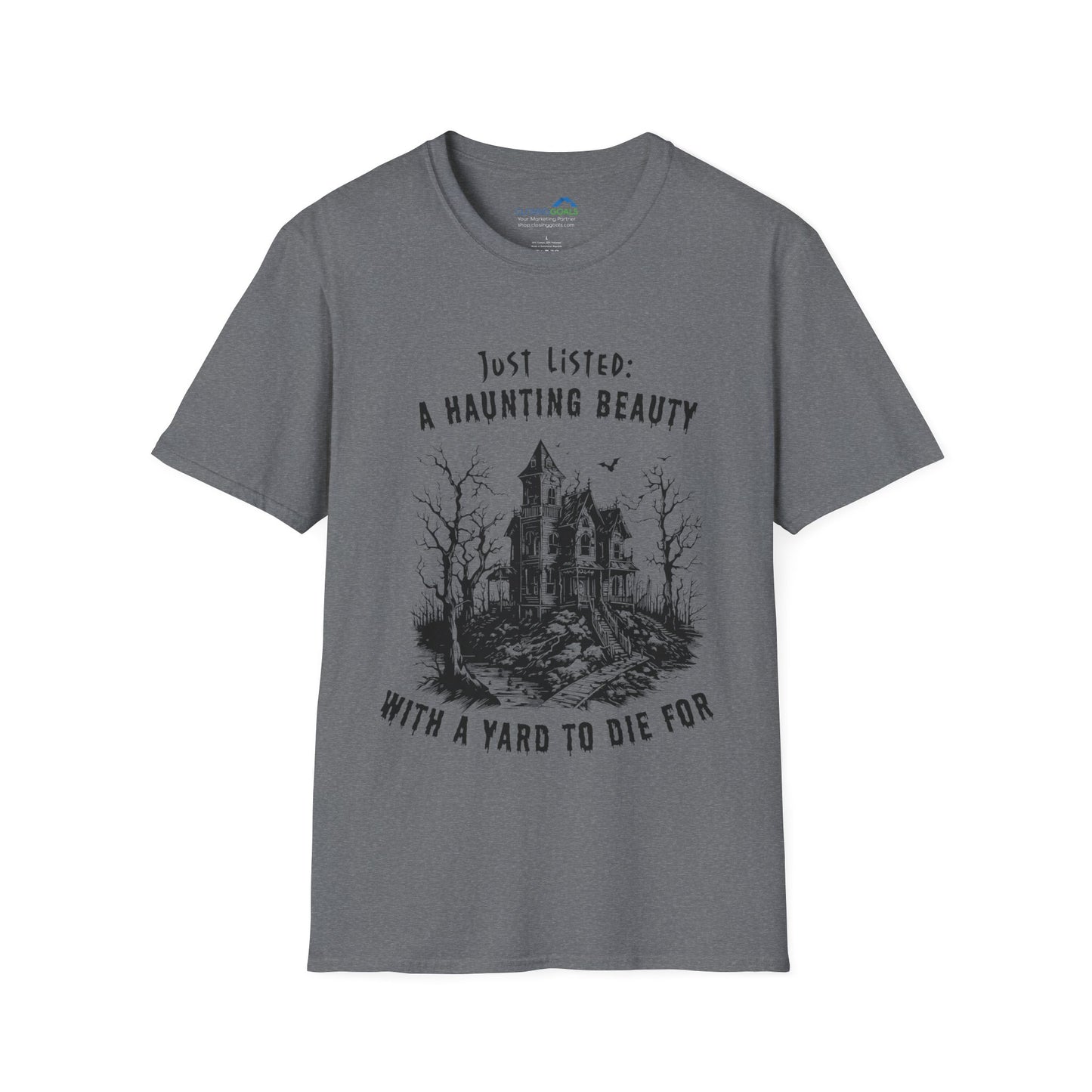 "Just Listed: A Haunting Beauty - with a Yard to Die For" Unisex Soft-Style T-Shirt