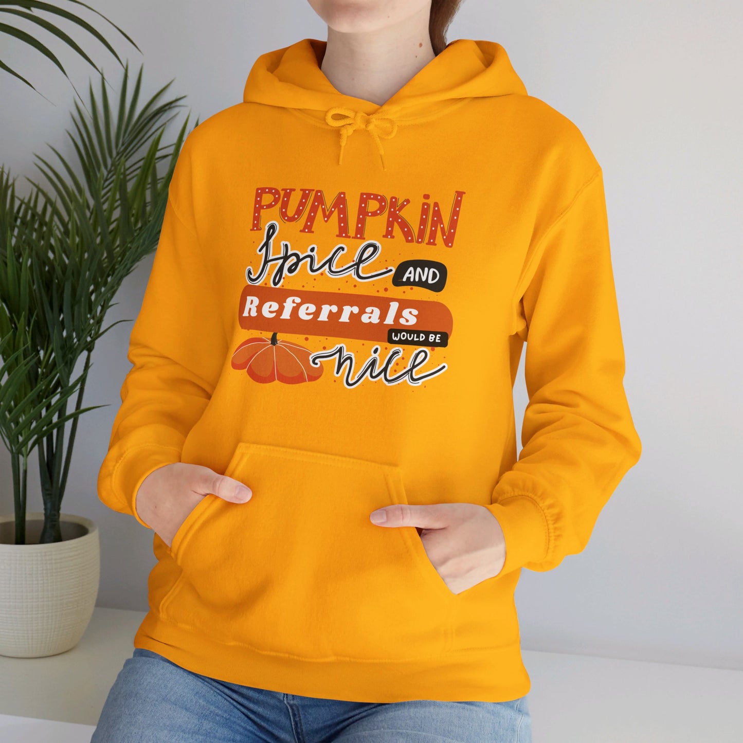 Pumpkin Spice & Referrals Hooded Sweatshirt