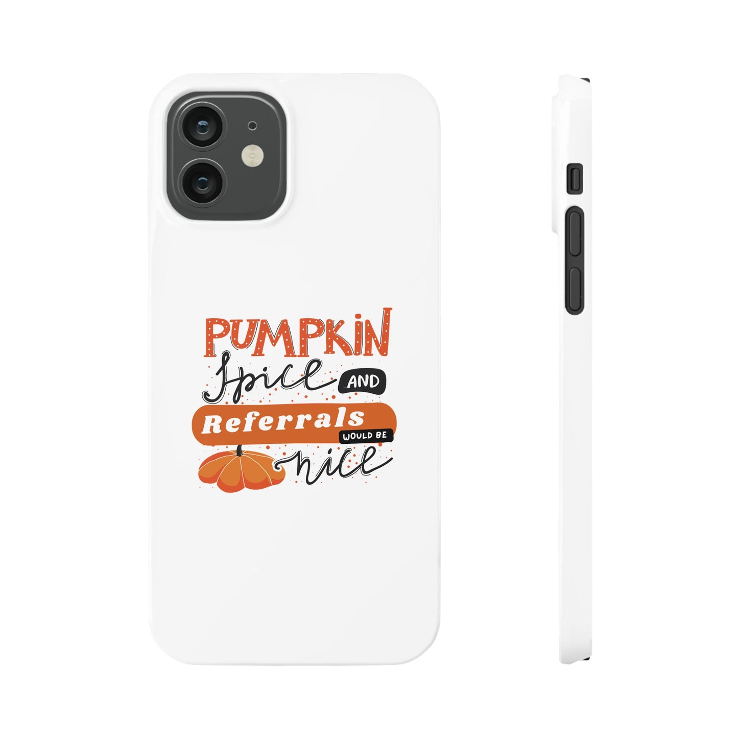 Pumpkin Spice & Referrals Phone Case