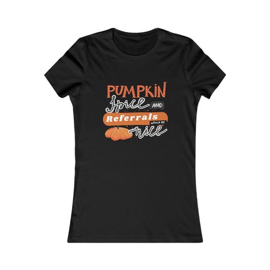 Pumpkin Spice & Referrals Women’s Tee