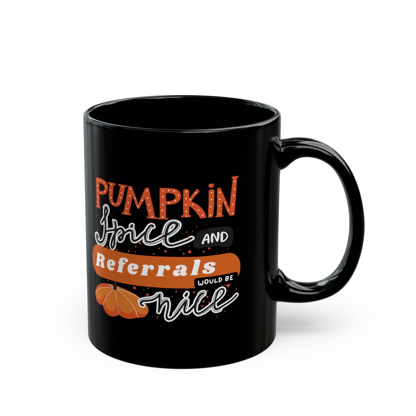 Pumpkin Spice & Referrals Mug