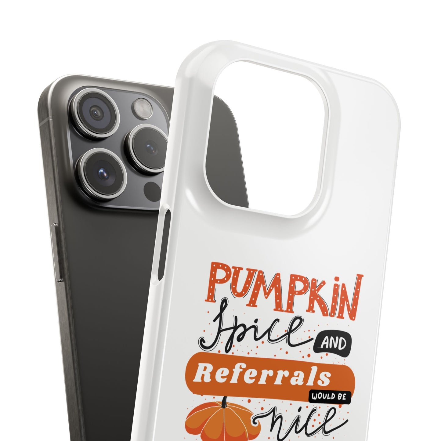 Pumpkin Spice & Referrals Phone Case