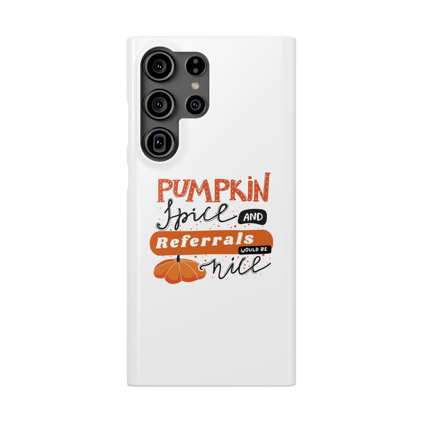 Pumpkin Spice & Referrals Phone Case