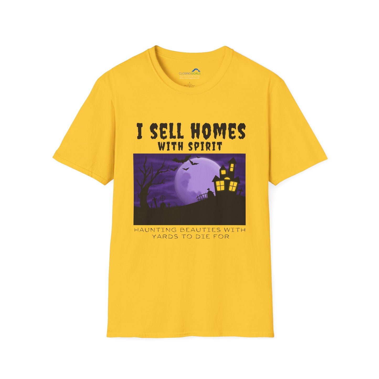 "I Sell Homes with Spirit - Haunting Beauties with Yards to Die For" Unisex Soft-Style T-Shirt