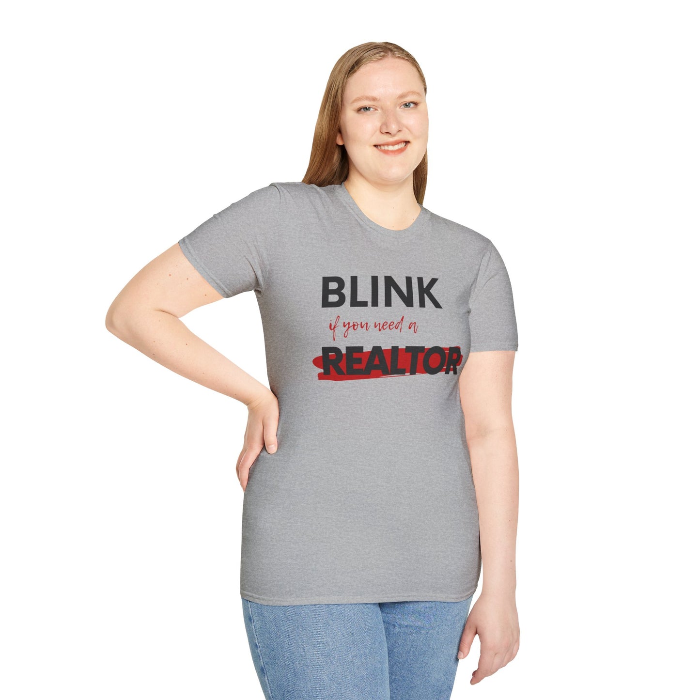 Blink for a Realtor Unisex Softstyle T-Shirt (black text)