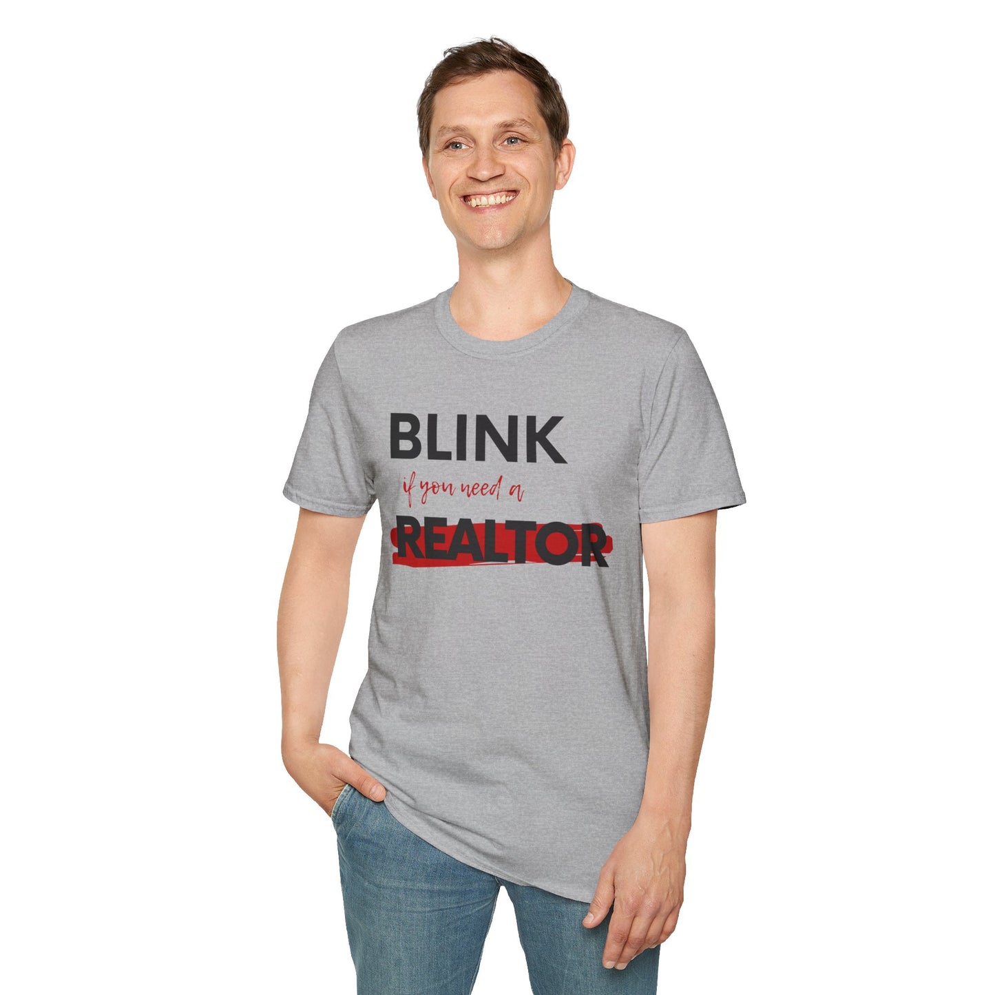 Blink for a Realtor Unisex Softstyle T-Shirt (black text)