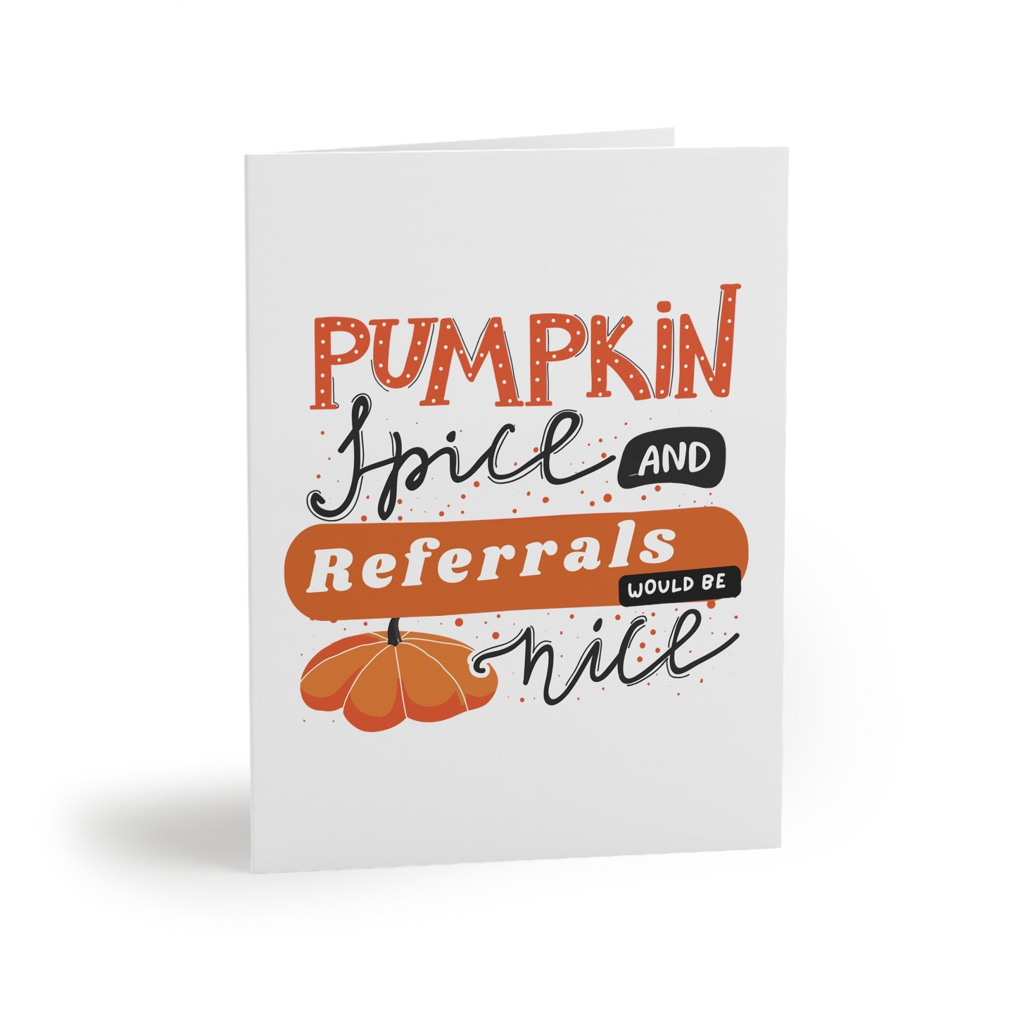 Pumpkin Spice & Referrals Greeting Cards