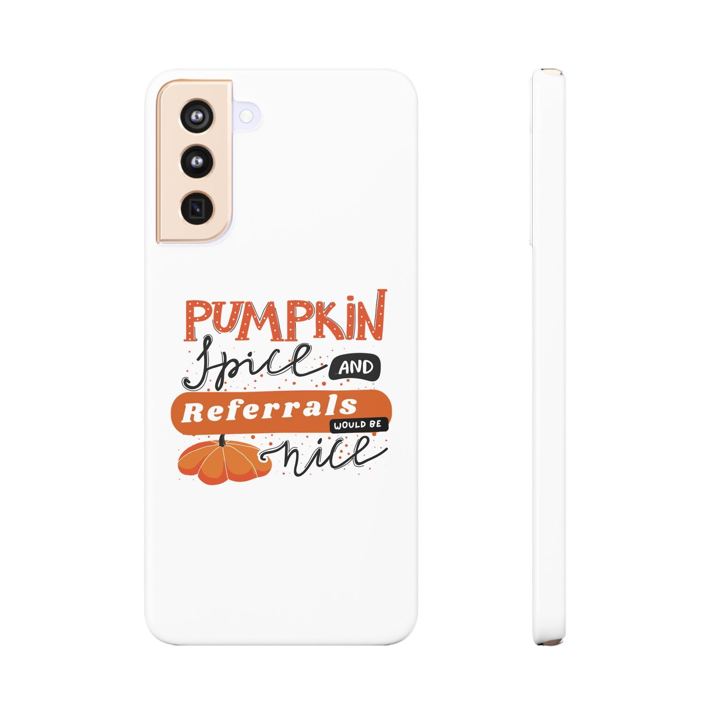 Pumpkin Spice & Referrals Phone Case