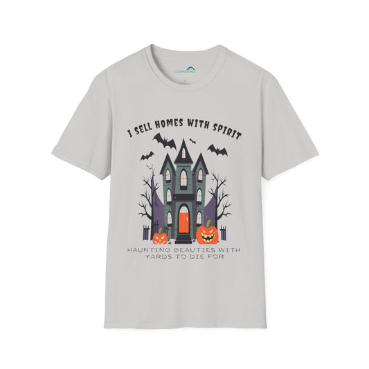 "I Sell Homes with Spirit - Haunting Beauties with Yards to Die For" Unisex Soft-Style T-Shirt