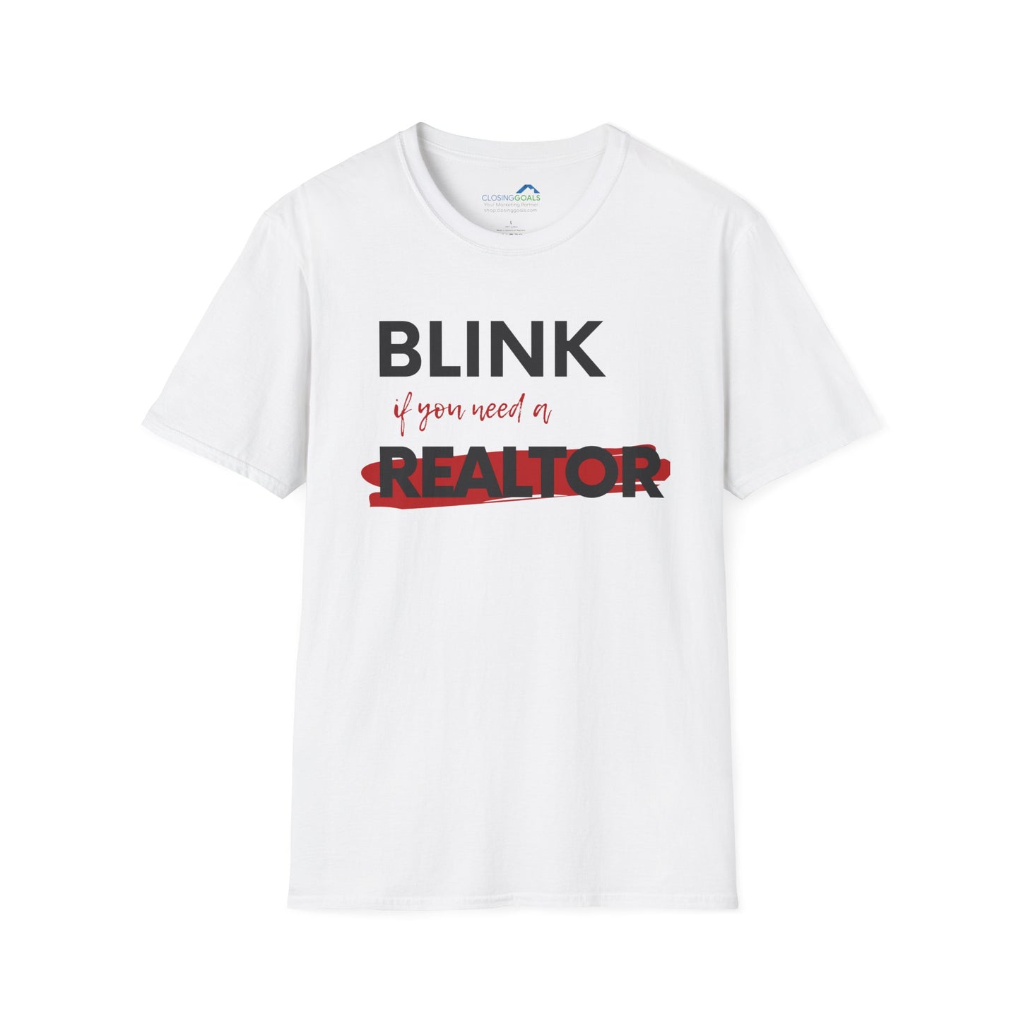 Blink for a Realtor Unisex Softstyle T-Shirt (black text)